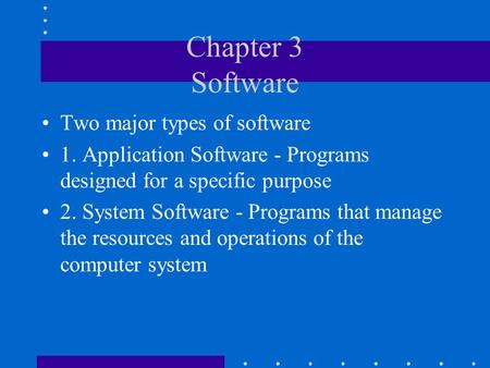 Chapter 3 Software Two major types of software