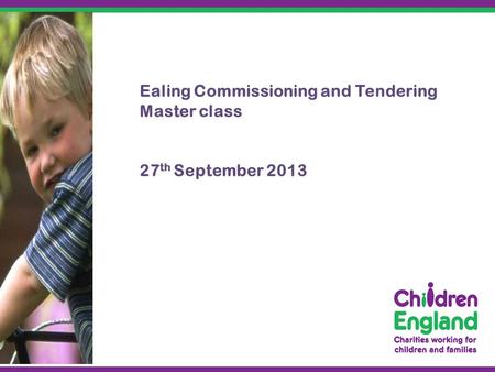 Ealing Commissioning and Tendering Master class 27 th September 2013.