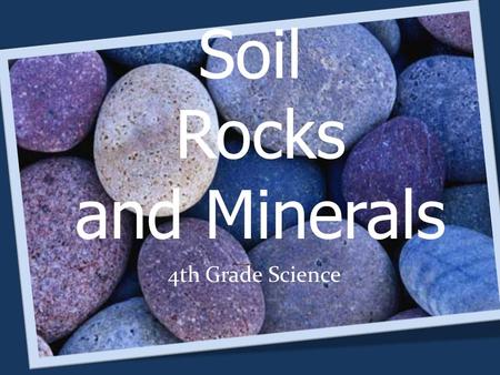 Soil Rocks and Minerals