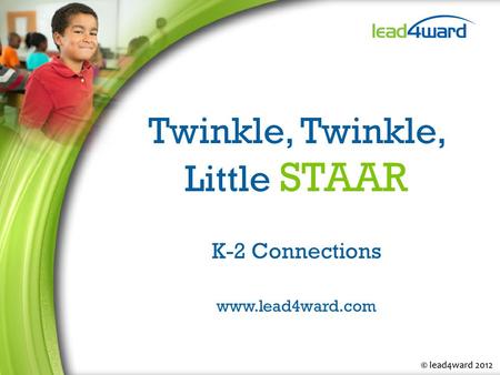 Twinkle, Twinkle, Little STAAR K-2 Connections www.lead4ward.com.