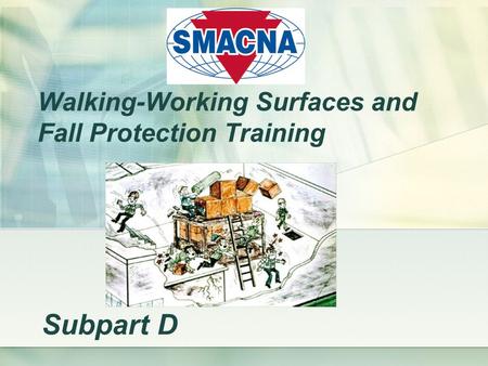 Walking-Working Surfaces and Fall Protection Training Subpart D.