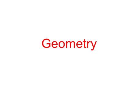 Geometry. What is Geometry? What geometry did you learn in primary school?