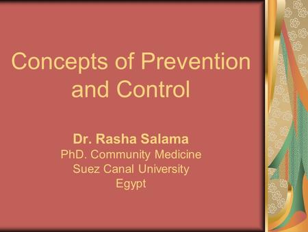 Concepts of Prevention and Control Dr. Rasha Salama PhD
