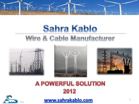 1 2012. Established in 1968, Sahra KABLO has grown year on year, broadening both its customer base together with the products provided. We provide our.