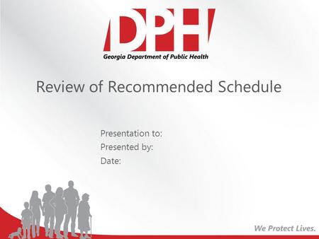 Review of Recommended Schedule Presentation to: Presented by: Date: