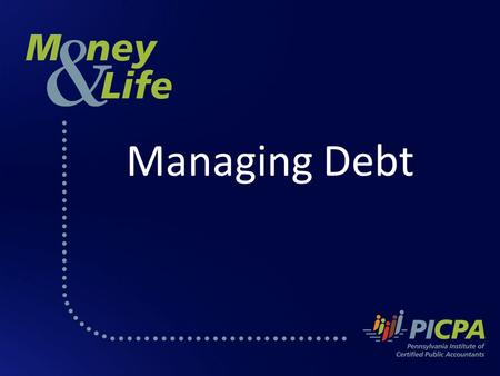 Managing Debt. The PICPA The Pennsylvania Institute of Certified Public Accountants (PICPA) is a professional association of more than 22,000 members.