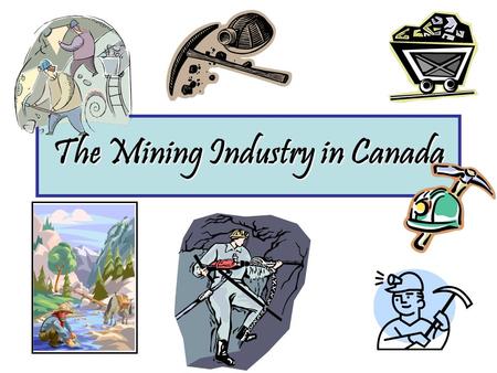 The Mining Industry in Canada