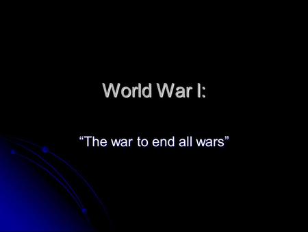 World War I: “The war to end all wars”. The end of the Enlightenment.