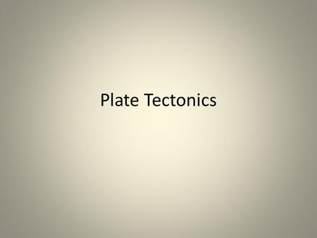 Plate Tectonics. plate tectonics-the theory that pieces of Earth’s lithosphere are in constant motion, driven by convection currents in the mantle.