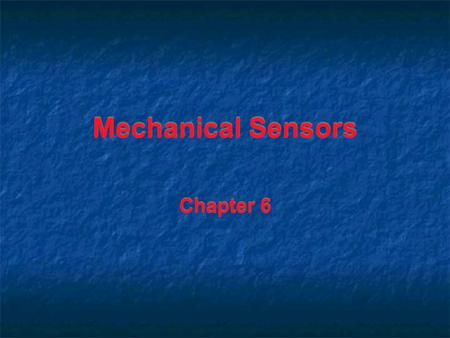 Mechanical Sensors Chapter 6.