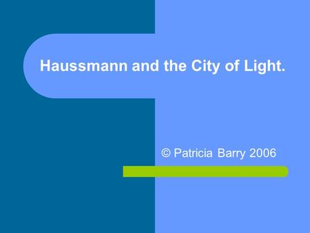 Haussmann and the City of Light. © Patricia Barry 2006.