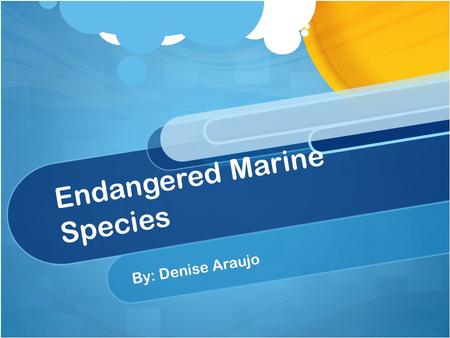 Endangered Marine Species By: Denise Araujo. 1. Manatee The scientific name for the manatee is Trichechus Manatus. Can be found in rivers, estuaries,