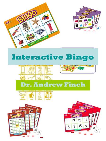 8/7/2015 6:00 AM Interactive Bingo Dr. Andrew Finch.