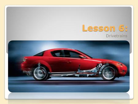 Lesson 6: Drivetrains.