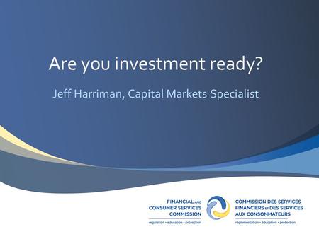 Are you investment ready? Jeff Harriman, Capital Markets Specialist.