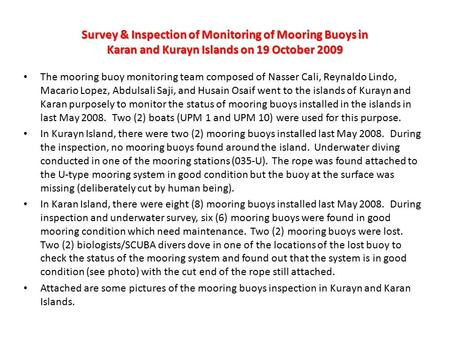 Survey & Inspection of Monitoring of Mooring Buoys in Karan and Kurayn Islands on 19 October 2009 The mooring buoy monitoring team composed of Nasser Cali,
