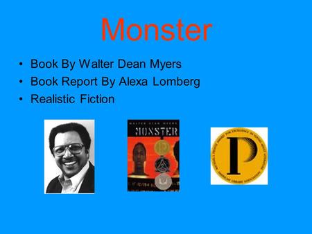 Monster Book By Walter Dean Myers Book Report By Alexa Lomberg