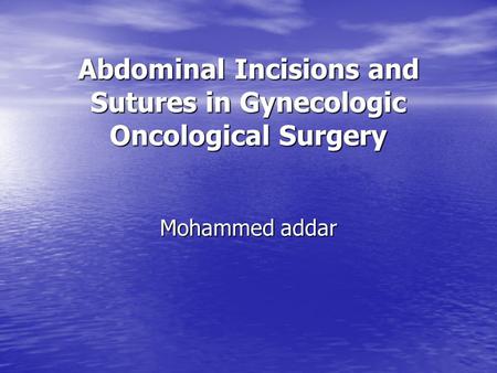 Abdominal Incisions and Sutures in Gynecologic Oncological Surgery