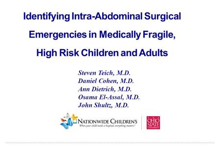 ………………..…………………………………………………………………………………………………………………………………….. Identifying Intra-Abdominal Surgical Emergencies in Medically Fragile, High Risk Children.