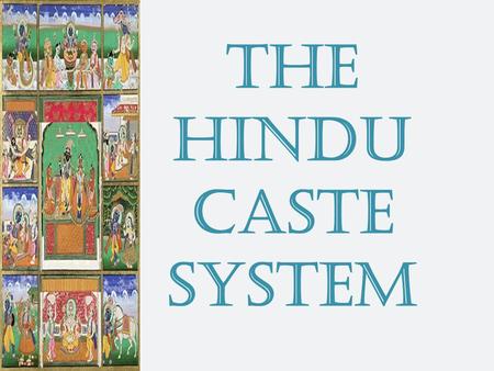 The Hindu Caste System. Hinduism Hinduism is derived from the Persian word “Hind” for “inhabitant of India”. It is different than Christianity and other.