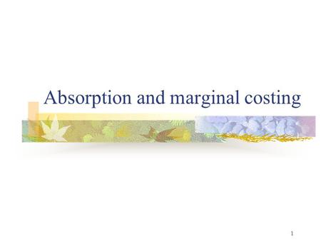 Absorption and marginal costing