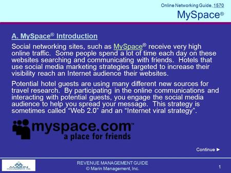 REVENUE MANAGEMENT GUIDE © Marin Management, Inc. 1 Online Networking Guide, 1570 MySpace ® A. MySpace ® Introduction Social networking sites, such as.
