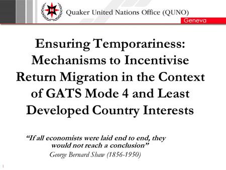 1 Ensuring Temporariness: Mechanisms to Incentivise Return Migration in the Context of GATS Mode 4 and Least Developed Country Interests “If all economists.