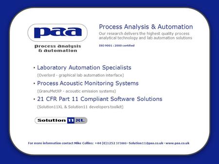 Process Analysis & Automation Our research delivers the highest quality process analytical technology and lab automation solutions ISO 9001 : 2000 certified.