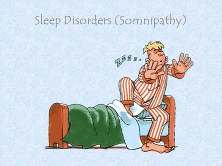 Sleep Disorders (Somnipathy)