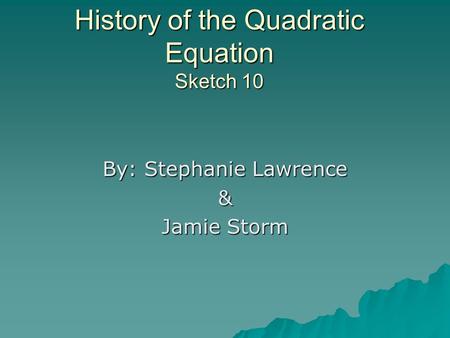 History of the Quadratic Equation Sketch 10