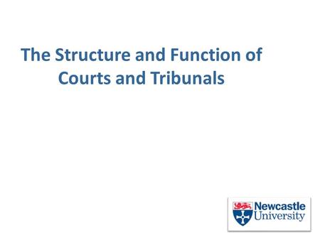 The Structure and Function of Courts and Tribunals.