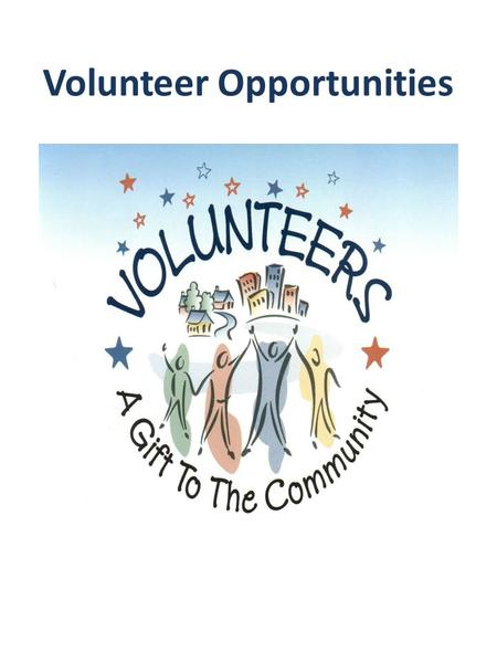 Volunteer Opportunities. Advancing Volunteerism. Changing Lives. Whether you're looking to make a difference in your community, learn a new skill, strengthen.