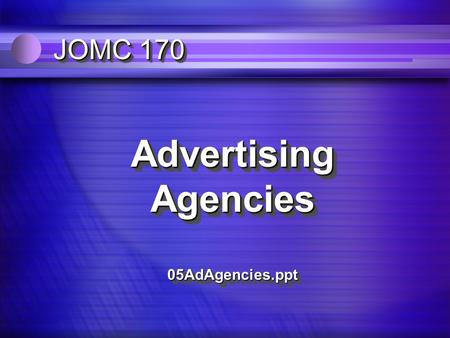 JOMC 170 Advertising Agencies 05AdAgencies.ppt the first advertising agents n 1843 Volney Palmer l agent for media, not advertisers n 1864 - George P.