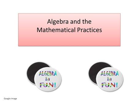 Algebra and the Mathematical Practices Google Image.