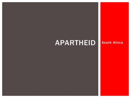 South Africa APARTHEID.  Identify the causes for Apartheid in South Africa  Identify the steps taken to ensure “white supremacy” through the use of.