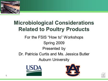 Microbiological Considerations Related to Poultry Products For the FSIS “How to” Workshops Spring 2009 Presented by Dr. Patricia Curtis and Ms. Jessica.