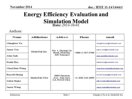 Submission doc.: IEEE 11-14/1444r1 November 2014 Chinghwa Yu et al, MediaTek Inc.Slide 1 Energy Efficiency Evaluation and Simulation Model Date: 2014-10-01.
