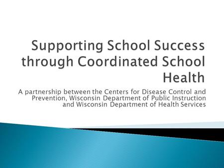 A partnership between the Centers for Disease Control and Prevention, Wisconsin Department of Public Instruction and Wisconsin Department of Health Services.