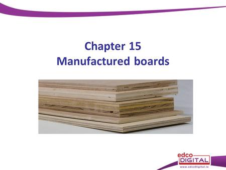 Chapter 15 Manufactured boards