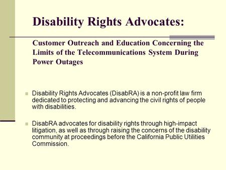 Disability Rights Advocates (DisabRA) is a non-profit law firm dedicated to protecting and advancing the civil rights of people with disabilities. DisabRA.