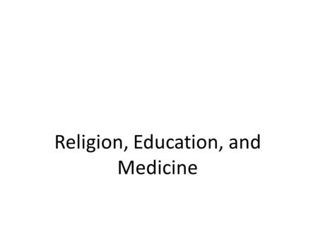 Religion, Education, and Medicine. Discussion Outline – Three interconnected institutions that help society meet it’s basic needs I. Religion II. Education.