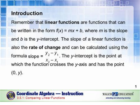 Introduction Remember that linear functions are functions that can be written in the form f(x) = mx + b, where m is the slope and b is the y-intercept.