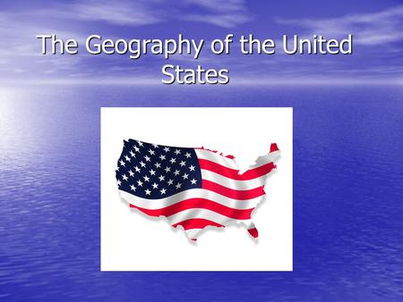 The Geography of the United States. The United States is a large country, stretching from the Atlantic Ocean to the Pacific Ocean. It borders Canada in.