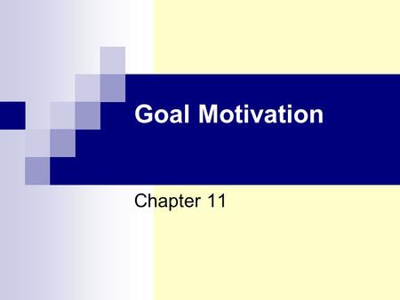 Goal Motivation Chapter 11. Chapter 11 Goal Motivation Reinforcers, Incentives, Goals Reinforcers  Have increased the rate or probability of behavior.