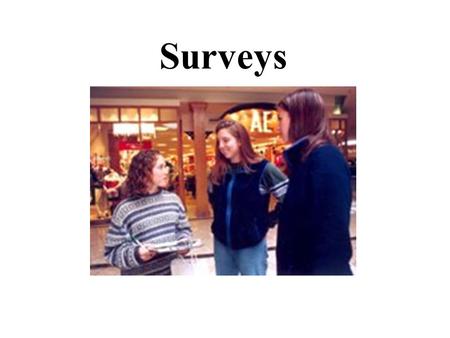 Surveys.