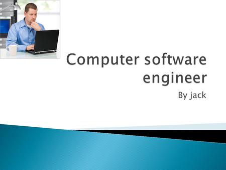 By jack.  Computer software engineer is people what make the software for computers.