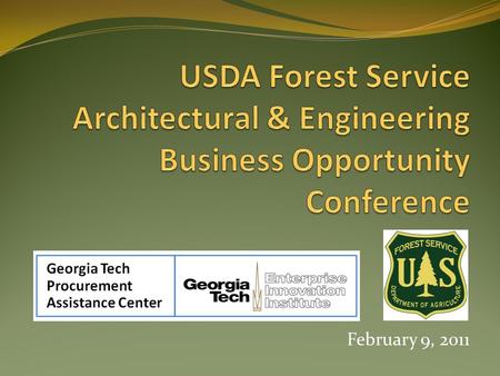 February 9, 2011. Welcome! 237 people – representing over 200 firms – pre-registered to attend today’s event. We’re happy you’re here to learn about USDA.