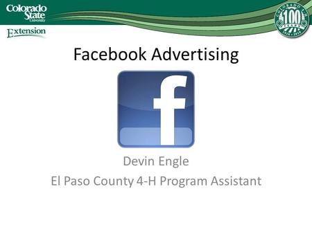 Facebook Advertising Devin Engle El Paso County 4-H Program Assistant.