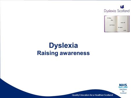 Quality Education for a Healthier Scotland Dyslexia Raising awareness.