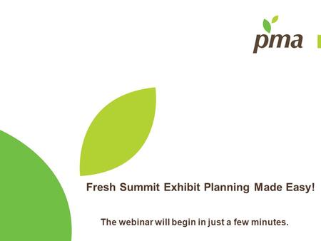 Fresh Summit Exhibit Planning Made Easy! The webinar will begin in just a few minutes.